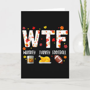 Wtf Whiskey Turkey Footll Shirt Funny Thanksgiving Card