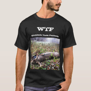 WTF Whitetails Taste Fantastic T-Shirt