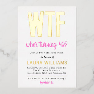 WTF Who's Turning 40? Birthday Invitation Foil Inv