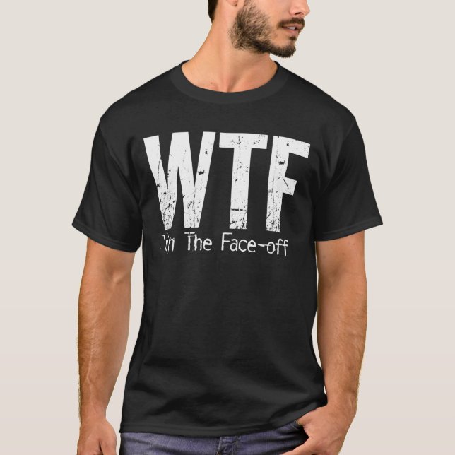 WTF: Win The Face-off (Hockey) T-Shirt (Front)