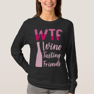 Wtf Wine Tasting Friends 36 T-Shirt