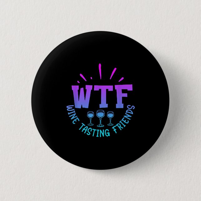 Wtf Wine Tasting Friends Drinking Funny Saying Quo 6 Cm Round Badge (Front)