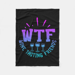 Wtf Wine Tasting Friends Drinking Funny Saying Quo Fleece Blanket
