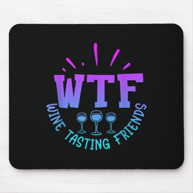 Wtf Wine Tasting Friends Drinking Funny Saying Quo Mouse Mat (Front)