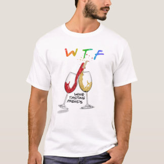 WTF Wine Tasting Friends Funny Drinking Best Frien T-Shirt