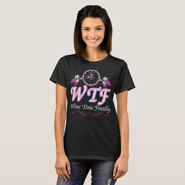 WTF Wine Time Finally T-Shirt (Front Full)
