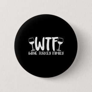 WTF Wine Turkey Family 1 6 Cm Round Badge