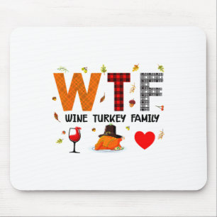 Wtf Wine Turkey Family Buffalo Paid Thanksgiving D Mouse Mat