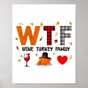 Wtf Wine Turkey Family Buffalo Paid Thanksgiving D Poster