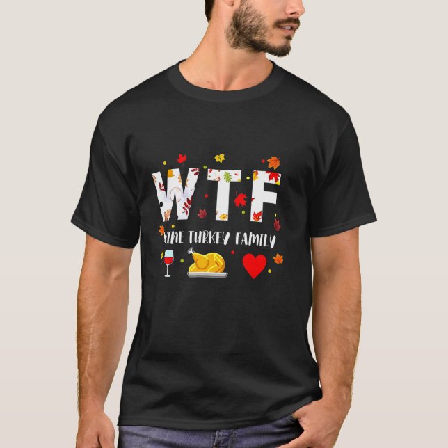 WTF Wine Turkey Family Funny Christmas Thanksgivin T-Shirt (Front)