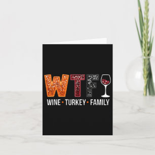 Wtf Wine Turkey Family Funny Thanksgiving 1 Card