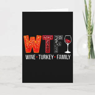 Wtf Wine Turkey Family Funny Thanksgiving 1 Card