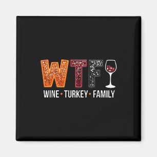 Wtf Wine Turkey Family Funny Thanksgiving 1 Magnet