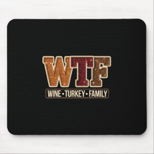 Wtf Wine Turkey Family Funny Thanksgiving 1 Mouse Mat