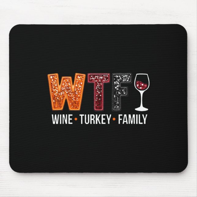 Wtf Wine Turkey Family Funny Thanksgiving 1  Mouse Mat (Front)