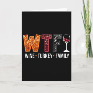 Wtf Wine Turkey Family Funny Thanksgiving 2  Card