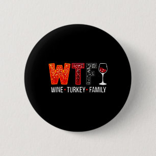 Wtf Wine Turkey Family Funny Thanksgiving  6 Cm Round Badge