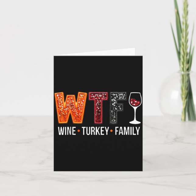 Wtf Wine Turkey Family Funny Thanksgiving  Card (Front)