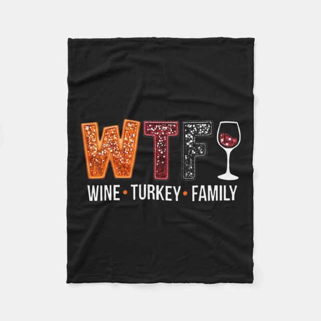 Wtf Wine Turkey Family Funny Thanksgiving  Fleece Blanket (Front)