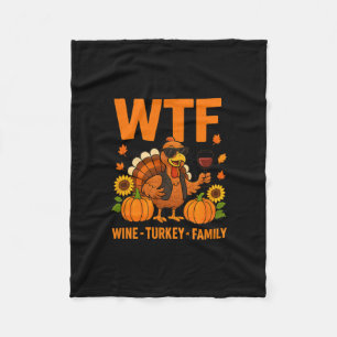 Wtf Wine Turkey Family Funny Thanksgiving Men Wome Fleece Blanket