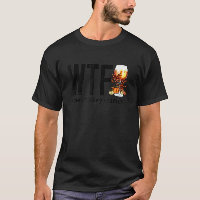 WTF Wine Turkey Family Funny Thanksgiving Men Wome T-Shirt (Front)