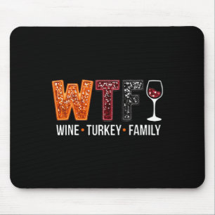 Wtf Wine Turkey Family Funny Thanksgiving Mouse Mat