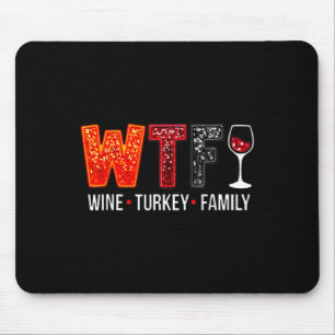 Wtf Wine Turkey Family Funny Thanksgiving Mouse Mat