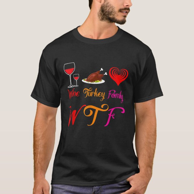 WTF Wine Turkey Family Matching Funny Thanksgiving T-Shirt (Front)
