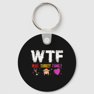 Wtf Wine Turkey Family Shirt Funny Thanksgiving Da Key Ring