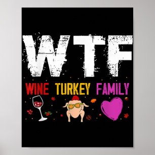 Wtf Wine Turkey Family Shirt Funny Thanksgiving Da Poster