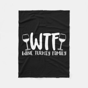 Wtf Wine Turkey Family Thanksgiving Christmas Fleece Blanket