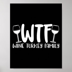 Wtf Wine Turkey Family Thanksgiving Christmas  Poster