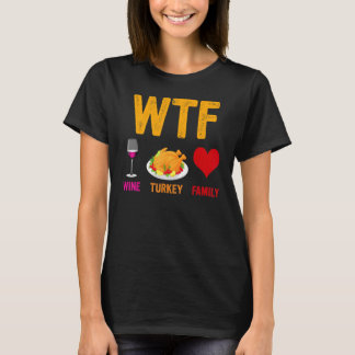 Wtf Wine Turkey Family  Thanksgiving Day 2 T-Shirt