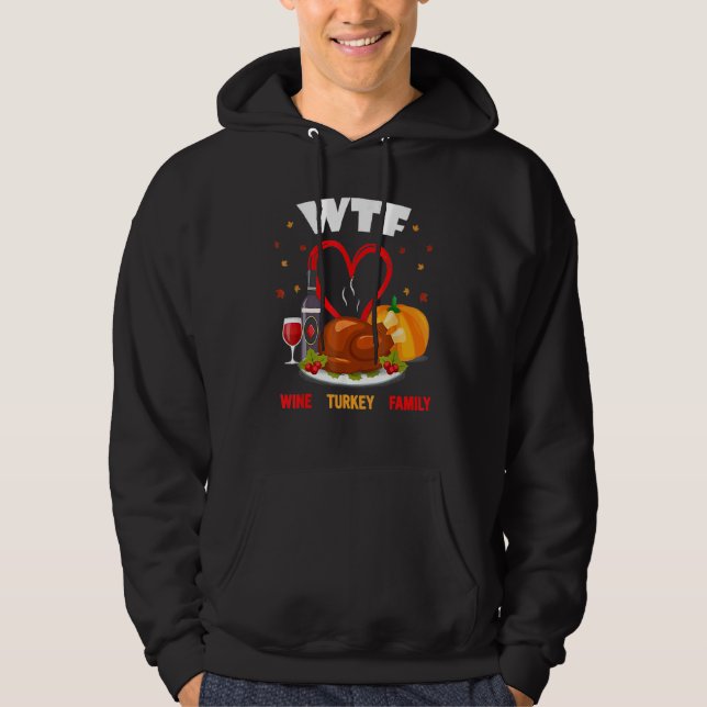 WTF Wine Turkey Family   Thanksgiving Day 3 Hoodie (Front)