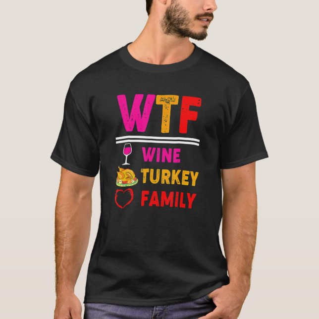 WTF Wine Turkey Family  Thanksgiving Day 5 T-Shirt (Front)