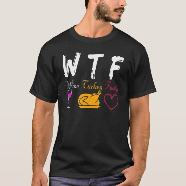 WTF Wine Turkey Family  Thanksgiving Day T-Shirt (Front)