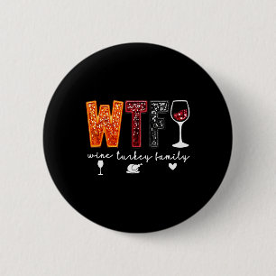 Wtf Wine Turkey Family Thanksgiving Dinner Funny F 6 Cm Round Badge