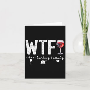 Wtf Wine Turkey Family Thanksgiving Dinner Funny F Card