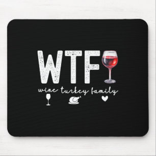 Wtf Wine Turkey Family Thanksgiving Dinner Funny F Mouse Mat