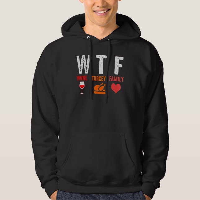 WTF Wine Turkey Family   Thanksgiving Hoodie (Front)