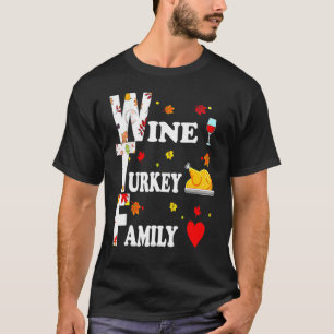 Wtf Wine Turkey Family Wine Thanksgiving Day 1 T-Shirt