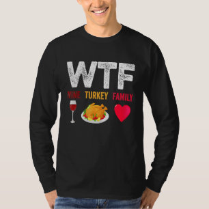 WTF Wine Turkey Family Wine Thanksgiving Day 2 T-Shirt