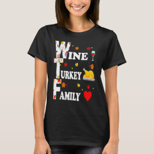 Wtf Wine Turkey Family Wine Thanksgiving Day T-Shirt