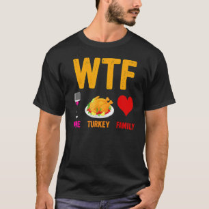WTF-Wine Turkey Family Wine Thanksgiving Day T-Shirt
