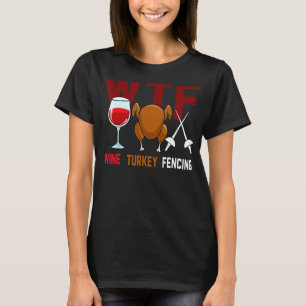 WTF Wine Turkey Family Wine Thanksgiving Day T-Shirt