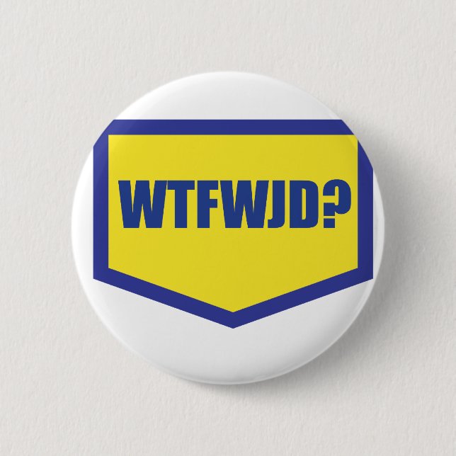 WTFWJD 6 CM ROUND BADGE (Front)