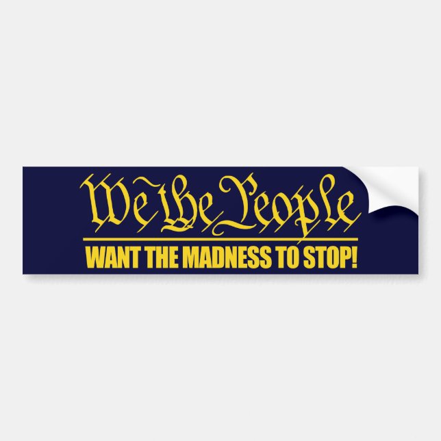 (WTP) Want the Madness to Stop Bumper Sticker (Front)