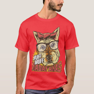 Wuff Wuff Madafakas Funny Dog Lovers Novelty T-Shi T-Shirt