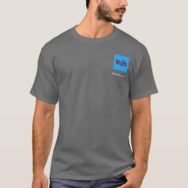 Wujifa is where you start T-Shirt (Front)