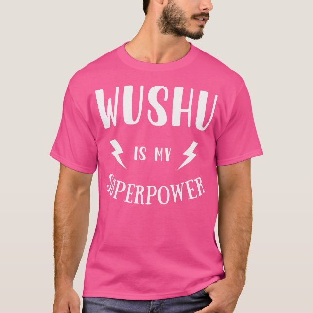 Wushu Is My Superpower Sarcastic Martial Arts T-Shirt (Front)